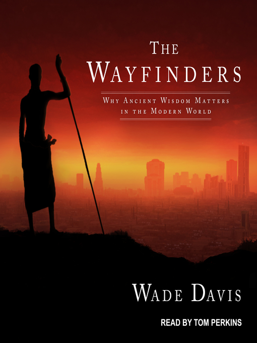 Title details for The Wayfinders by Wade Davis - Available